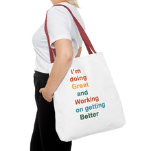 Load image into Gallery viewer, I’m Doing Great and Working on Getting Better - Motivational Tote Bag, Inspirational Quote Bag, Tote for Positive Vibes, Great for Gifts,
