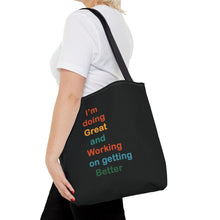 Load image into Gallery viewer, I’m Doing Great and Working on Getting Better - Motivational Tote Bag, Inspirational Quote Bag, Tote for Positive Vibes, Great for Gifts
