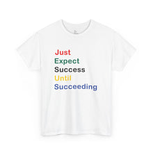 Load image into Gallery viewer, Just Expect Success Until Succeeding - Motivational Heavy Cotton Tee
