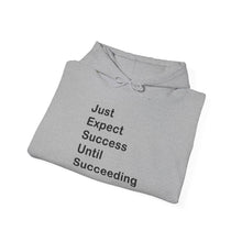 Load image into Gallery viewer, Just Expect Success Until Succeeding- Inspirational Hooded Sweatshirt
