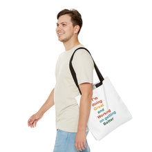 Load image into Gallery viewer, I’m Doing Great and Working on Getting Better - Motivational Tote Bag, Inspirational Quote Bag, Tote for Positive Vibes, Great for Gifts,
