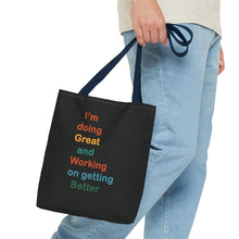 Load image into Gallery viewer, I’m Doing Great and Working on Getting Better - Motivational Tote Bag, Inspirational Quote Bag, Tote for Positive Vibes, Great for Gifts
