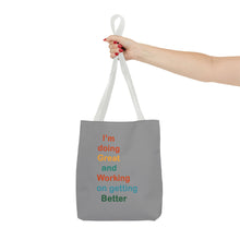 Load image into Gallery viewer, I’m Doing Great and Working on Getting Better - Motivational Tote Bag, Inspirational Quote Bag, Tote for Positive Vibes, Great for Gifts

