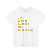 Load image into Gallery viewer, Just Expect Success Until Succeeding - Motivational Heavy Cotton Tee
