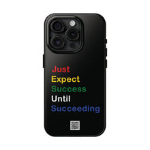 Load image into Gallery viewer, Just Expect Success Until Succeeding® - Motivational Tough Phone Case
