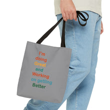 Load image into Gallery viewer, I’m Doing Great and Working on Getting Better - Motivational Tote Bag, Inspirational Quote Bag, Tote for Positive Vibes, Great for Gifts
