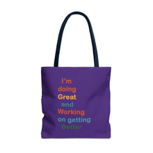 Load image into Gallery viewer, I’m Doing Great and Working on Getting Better - Motivational Tote Bag, Inspirational Quote Bag, Tote for Positive Vibes, Great for Gifts
