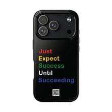 Load image into Gallery viewer, Just Expect Success Until Succeeding® - Motivational Tough Phone Case
