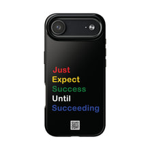 Load image into Gallery viewer, Just Expect Success Until Succeeding® - Motivational Tough Phone Case
