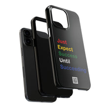 Load image into Gallery viewer, Just Expect Success Until Succeeding® - Motivational Tough Phone Case
