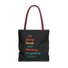 Load image into Gallery viewer, I’m Doing Great and Working on Getting Better - Motivational Tote Bag, Inspirational Quote Bag, Tote for Positive Vibes, Great for Gifts
