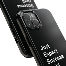 Load image into Gallery viewer, Just Expect Success Until Succeeding - Tough Phone Cases | Motivational Accessories
