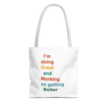 Load image into Gallery viewer, I’m Doing Great and Working on Getting Better - Motivational Tote Bag, Inspirational Quote Bag, Tote for Positive Vibes, Great for Gifts,
