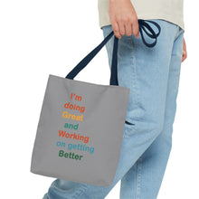 Load image into Gallery viewer, I’m Doing Great and Working on Getting Better - Motivational Tote Bag, Inspirational Quote Bag, Tote for Positive Vibes, Great for Gifts
