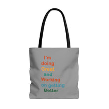 Load image into Gallery viewer, I’m Doing Great and Working on Getting Better - Motivational Tote Bag, Inspirational Quote Bag, Tote for Positive Vibes, Great for Gifts

