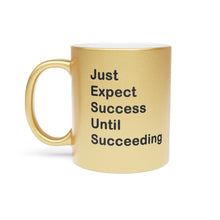Load image into Gallery viewer, Just Expect Success Until Succeeding - Motivational Metallic Mug | Inspirational Drinkware for Success | Perfect Gift for Graduates, Entrepreneurs | Silver/Gold
