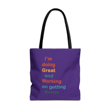 Load image into Gallery viewer, I’m Doing Great and Working on Getting Better - Motivational Tote Bag, Inspirational Quote Bag, Tote for Positive Vibes, Great for Gifts
