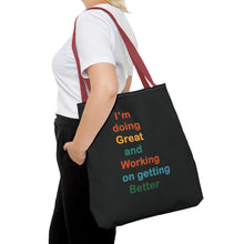 Load image into Gallery viewer, I’m Doing Great and Working on Getting Better - Motivational Tote Bag, Inspirational Quote Bag, Tote for Positive Vibes, Great for Gifts
