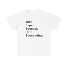 Load image into Gallery viewer, Just Expect Success Until Succeeding &#39;Inspirational Heavy Cotton Shirt
