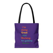 Load image into Gallery viewer, I’m Doing Great and Working on Getting Better - Motivational Tote Bag, Inspirational Quote Bag, Tote for Positive Vibes, Great for Gifts
