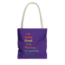 Load image into Gallery viewer, I’m Doing Great and Working on Getting Better - Motivational Tote Bag, Inspirational Quote Bag, Tote for Positive Vibes, Great for Gifts
