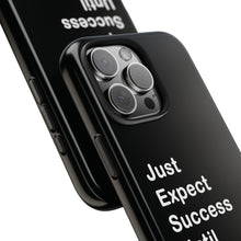 Load image into Gallery viewer, Just Expect Success Until Succeeding - Tough Phone Cases | Motivational Accessories
