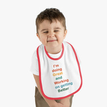 Load image into Gallery viewer, I’m Doing Great and Working on Getting Better - Motivational Baby Bib, Encouraging Infant Feeding Bib, Baby Shower Gift, Funny Baby Apparel
