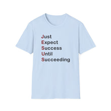 Load image into Gallery viewer, Copy of  &quot;Just Expect Success Until Succeeding&quot;  Softstyle T-Shirt - Motivational Quote
