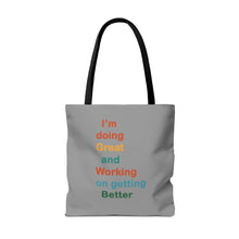 Load image into Gallery viewer, I’m Doing Great and Working on Getting Better - Motivational Tote Bag, Inspirational Quote Bag, Tote for Positive Vibes, Great for Gifts
