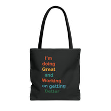 Load image into Gallery viewer, I’m Doing Great and Working on Getting Better - Motivational Tote Bag, Inspirational Quote Bag, Tote for Positive Vibes, Great for Gifts

