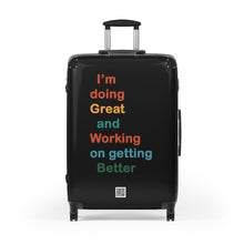 Load image into Gallery viewer, Just Expect Success Until Succeeding - Motivational Carry-On Suitcase - &quot;I’m doing Great and Working on getting Better&quot;

