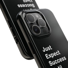 Load image into Gallery viewer, Just Expect Success Until Succeeding - Tough Phone Cases | Motivational Accessories
