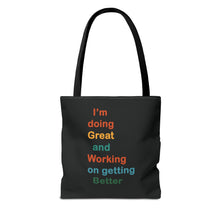 Load image into Gallery viewer, I’m Doing Great and Working on Getting Better - Motivational Tote Bag, Inspirational Quote Bag, Tote for Positive Vibes, Great for Gifts
