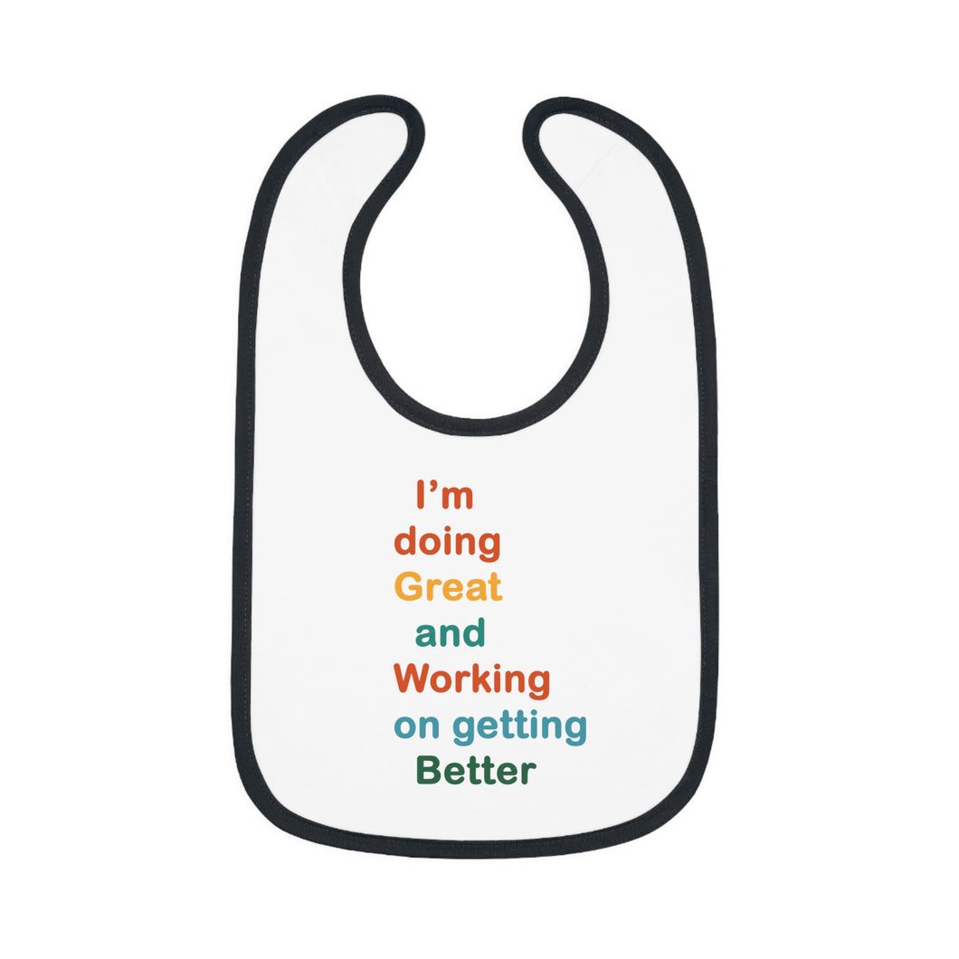I’m Doing Great and Working on Getting Better - Motivational Baby Bib, Encouraging Infant Feeding Bib, Baby Shower Gift, Funny Baby Apparel
