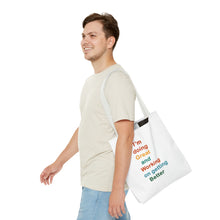 Load image into Gallery viewer, I’m Doing Great and Working on Getting Better - Motivational Tote Bag, Inspirational Quote Bag, Tote for Positive Vibes, Great for Gifts,
