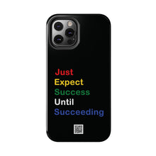 Load image into Gallery viewer, Just Expect Success Until Succeeding® - Motivational Tough Phone Case
