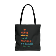 Load image into Gallery viewer, I’m Doing Great and Working on Getting Better - Motivational Tote Bag, Inspirational Quote Bag, Tote for Positive Vibes, Great for Gifts

