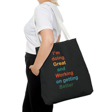 Load image into Gallery viewer, I’m Doing Great and Working on Getting Better - Motivational Tote Bag, Inspirational Quote Bag, Tote for Positive Vibes, Great for Gifts

