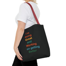 Load image into Gallery viewer, I’m Doing Great and Working on Getting Better - Motivational Tote Bag, Inspirational Quote Bag, Tote for Positive Vibes, Great for Gifts
