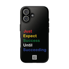 Load image into Gallery viewer, Just Expect Success Until Succeeding® - Motivational Tough Phone Case
