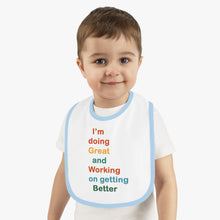 Load image into Gallery viewer, I’m Doing Great and Working on Getting Better - Motivational Baby Bib, Encouraging Infant Feeding Bib, Baby Shower Gift, Funny Baby Apparel
