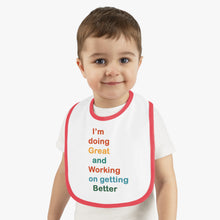 Load image into Gallery viewer, I’m Doing Great and Working on Getting Better - Motivational Baby Bib, Encouraging Infant Feeding Bib, Baby Shower Gift, Funny Baby Apparel
