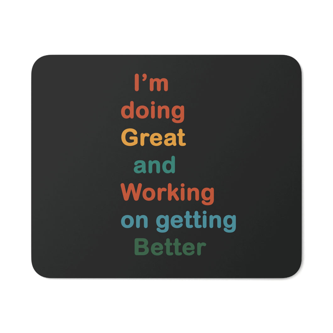 I’m Doing Great and Working on Getting Better - Motivational Desk Mouse Pad with Positive Affirmation, Work Home Gift, Office Decor, Self-Care Tool