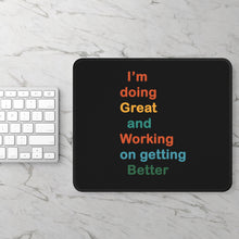 Load image into Gallery viewer, I’m Doing Great and Working on Getting Better - Motivational Desk Accessory, Gamer Gift, Office Decor, Positive Affirmation
