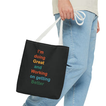 Load image into Gallery viewer, I’m Doing Great and Working on Getting Better - Motivational Tote Bag, Inspirational Quote Bag, Tote for Positive Vibes, Great for Gifts
