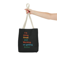 Load image into Gallery viewer, I’m Doing Great and Working on Getting Better - Motivational Tote Bag, Inspirational Quote Bag, Tote for Positive Vibes, Great for Gifts
