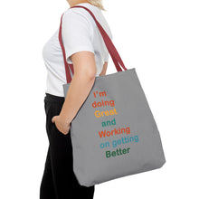 Load image into Gallery viewer, I’m Doing Great and Working on Getting Better - Motivational Tote Bag, Inspirational Quote Bag, Tote for Positive Vibes, Great for Gifts
