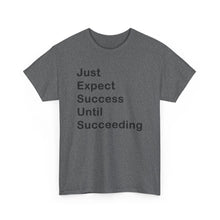 Load image into Gallery viewer, Just Expect Success Until Succeeding &#39;Inspirational Heavy Cotton Shirt
