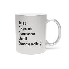 Load image into Gallery viewer, Just Expect Success Until Succeeding - Motivational Metallic Mug | Inspirational Drinkware for Success | Perfect Gift for Graduates, Entrepreneurs | Silver/Gold
