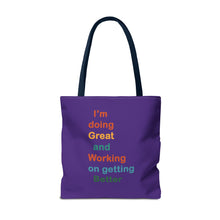 Load image into Gallery viewer, I’m Doing Great and Working on Getting Better - Motivational Tote Bag, Inspirational Quote Bag, Tote for Positive Vibes, Great for Gifts

